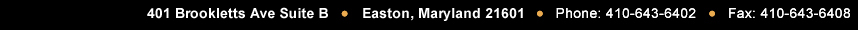 401 Brookletts Ave Suite B, Easton, Maryland 21601, Phone: 410-643-6402, Fax: 410-643-6408